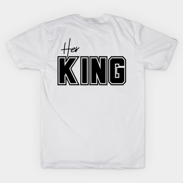 Her King - Matching His and Her Design - Back Print on T-Shirt by By Diane Maclaine